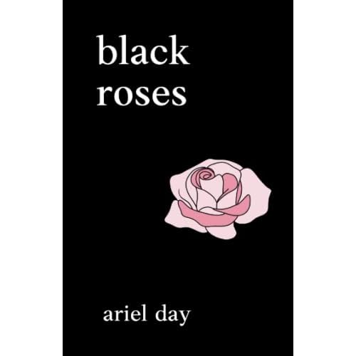 Black Roses Poems about love, heartbreak, mental health, healing, grief and loss: Poetry books for women & young adults Paperback April 12, 2023