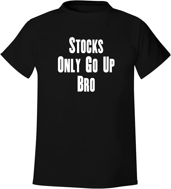 Stocks Only Go Up Bro - Men's Soft & Comfortable T-Shirt