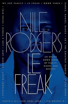 Le Freak: An Upside Down Story of Family, Disco, and Destiny Hardcover October 18, 2011