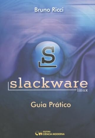 Slackware Linux - Guia Pratico