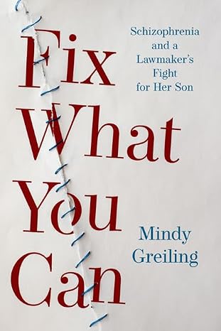 Fix What You Can: Schizophrenia and a Lawmaker's Fight for Her Son