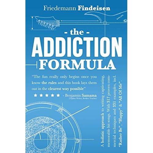 The Addiction Formula: A Holistic Approach to Writing Captivating, Memorable Hit Songs. With 317 Proven Commercial Techniques & 331 Examples, incl ... Happy & All Of Me Holistic Songwriting Paperback Large Print, October 25, 2015
