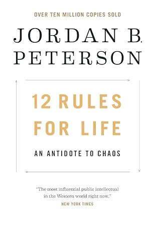 12 Rules for Life: An Antidote to Chaos