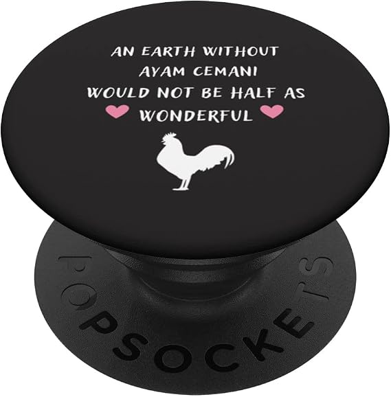 An Earth Without Ayam Cemani Would Not Be Half As Wonderful PopSockets Swappable PopGrip