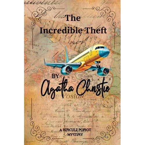 The Incredible Theft By Agatha Christie : A Hercule Poirot Mystery Paperback June 25, 2023