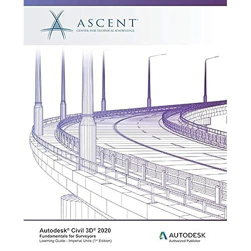 Autodesk Civil 3D 2020: Fundamentals for Surveyors Imperial Units: Autodesk Authorized Publisher