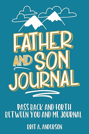 Father and Son Journal: Pass Back and Forth Between You and Me Journal: Between Dad and Me Journal, Father Son Journal, Just Between Us Father And Son Journal