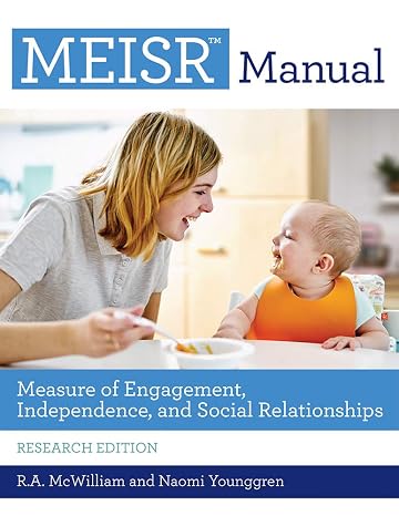 Measure of Engagement, Independence, and Social Relationships (MEISRTM) Manual