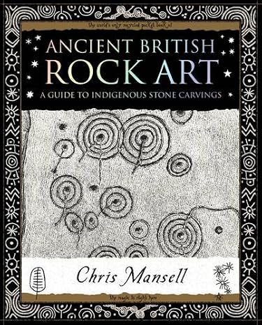 Ancient British Rock Art: A Guide to Indigenous Stone Carvings