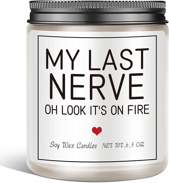 Birthday Gifts for Women Men, Uqniue Funny Gift Candle - My Last Nerve Candle - Unique Gifts for Women, Men, Mom, BFF, Best Friends 6.3oz