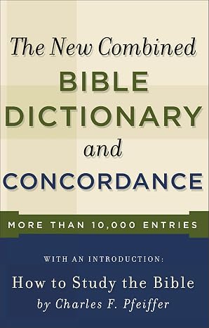 The New Combined Bible Dictionary and Concordance