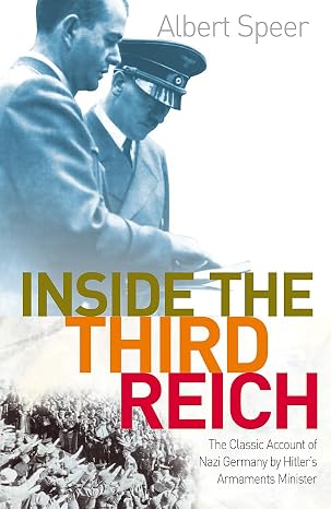 Inside The Third Reich: The Classic Account of Nazi Germany by Hitler's Armaments Minister