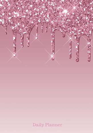Daily Planner: 2020 Dripping Glitter Pink Academic Daily Organizer and Personal Calendar Planner : January 1, 2020 through December 31, 2020