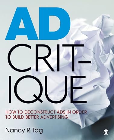 Ad Critique: How to Deconstruct Ads in Order to Build Better Advertising