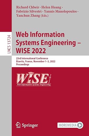 Web Information Systems Engineering WISE 2022: 23rd International Conference, Biarritz, France, November 13, 2022, Proceedings (Lecture Notes in Computer Science)