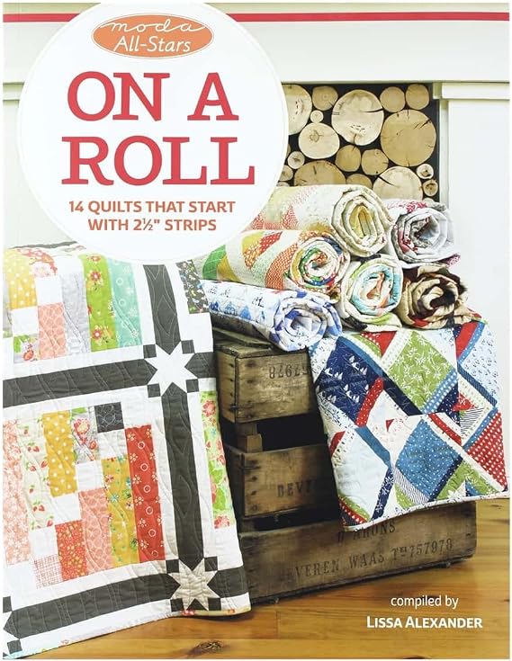 Moda All-Stars - On a Roll: 14 Quilts That Start with 2 1/2" Strips