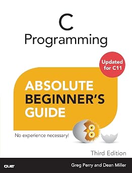 C Programming Absolute Beginners Guide