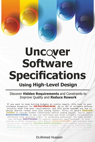 Uncover Software Specifications Using High-Level Design: Discover Hidden Requirements and Constraints to Improve Quality and Reduce Rework