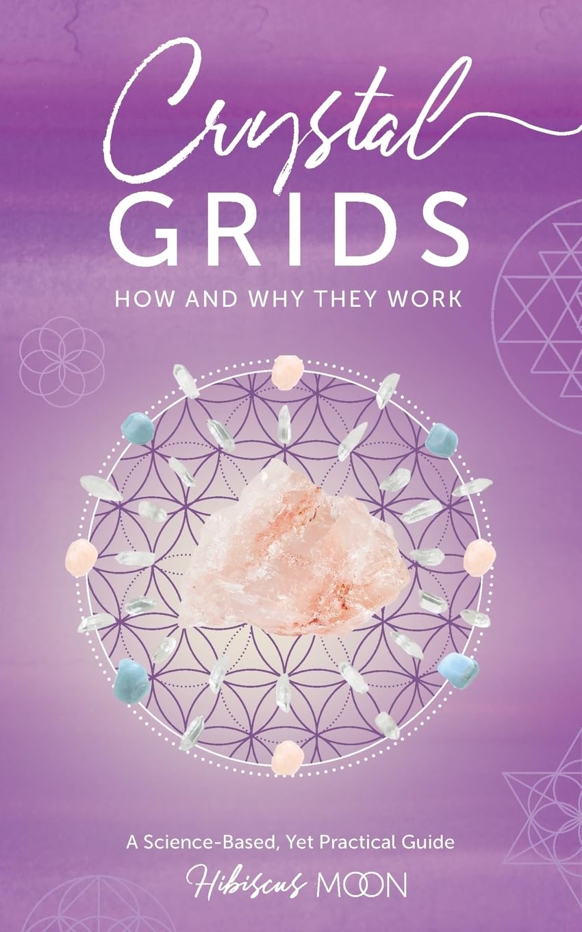 Crystal Grids: How and Why They Work: A Science-Based, Yet Practical Guide Paperback – August 29, 2011