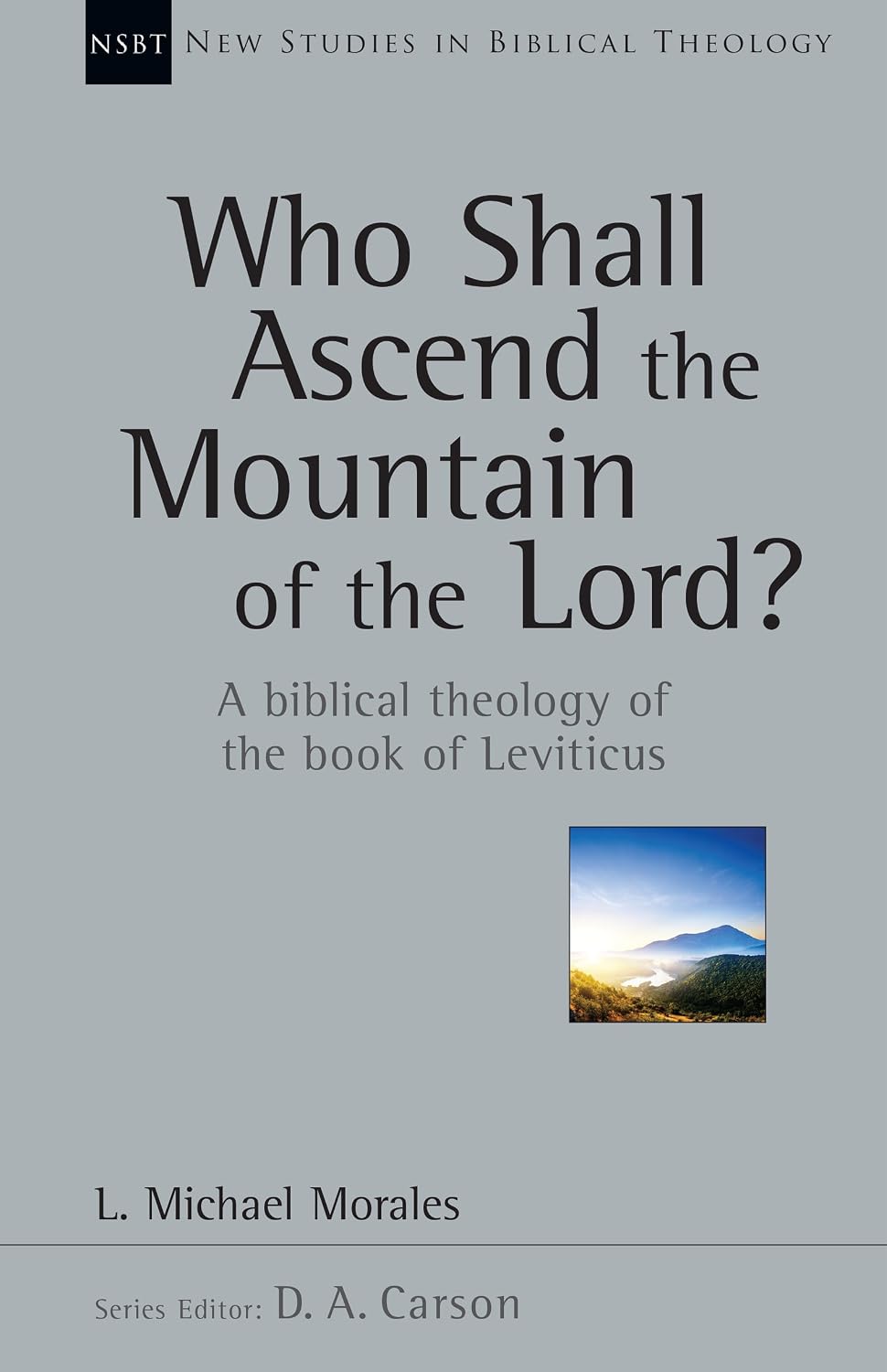 Who Shall Ascend the Mountain of the Lord?: A Biblical Theology of the Book of Leviticus Volume 37 New Studies in Biblical Theology Paperback – November 10, 2015