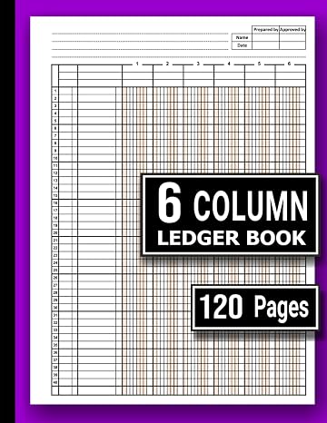 6 Column Ledger Book: Simple & Effective Accounting Ledger for Bookkeeping & Small Business | Log Book for Income and Expense Tracking | 120 Pages