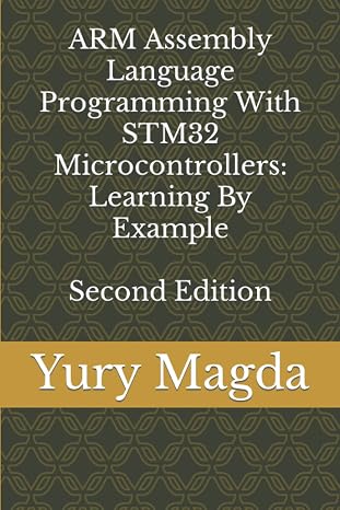 ARM Assembly Language Programming With STM32 Microcontrollers: Learning By Example Second Edition