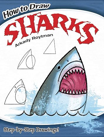 How to Draw Sharks: Easy Step-by-Step Drawings! (Dover How to Draw)