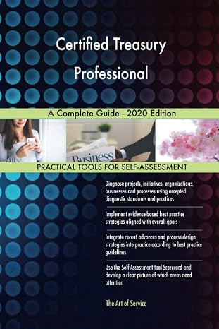 Certified Treasury Professional A Complete Guide - 2020 Edition
