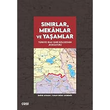 Sınırlar, Mekanlar ve Yaşamlar & Türkiye-Irak Sınır Bölgesinin Jeokültürü Kağıt Kapak
