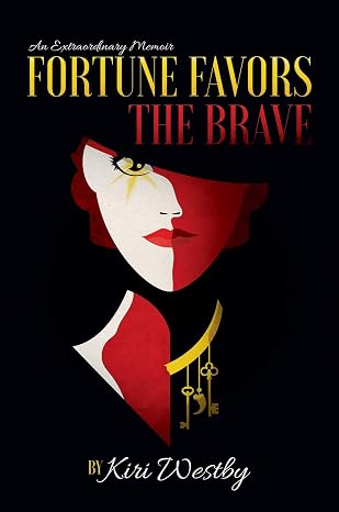 Fortune Favors The Brave: An Extraordinary Memoir