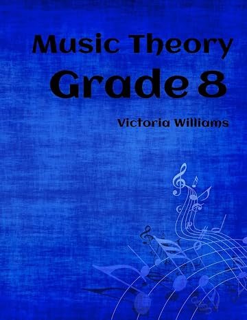 Grade Eight Music Theory: for ABRSM Candidates (MyMusicTheory Complete Courses)