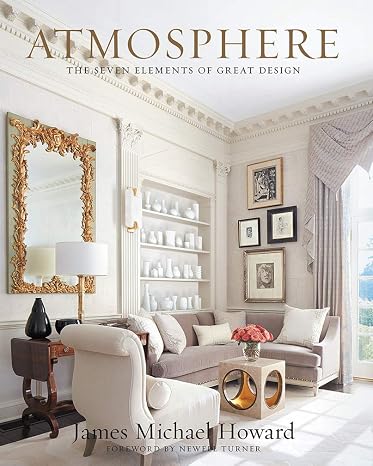 Atmosphere: Design handbook breaking interiors into seven elements, from light to personality-filled objects.