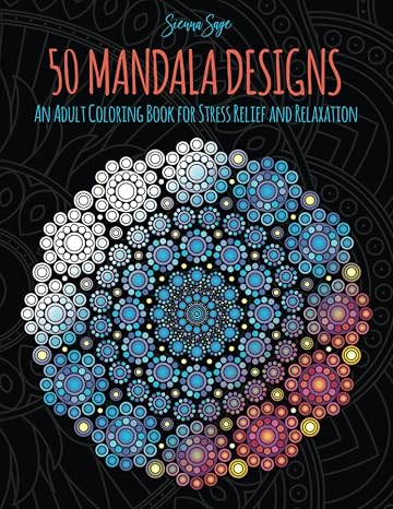 50 Mandala Designs: An Adult Coloring Book for Stress Relief and Relaxation
