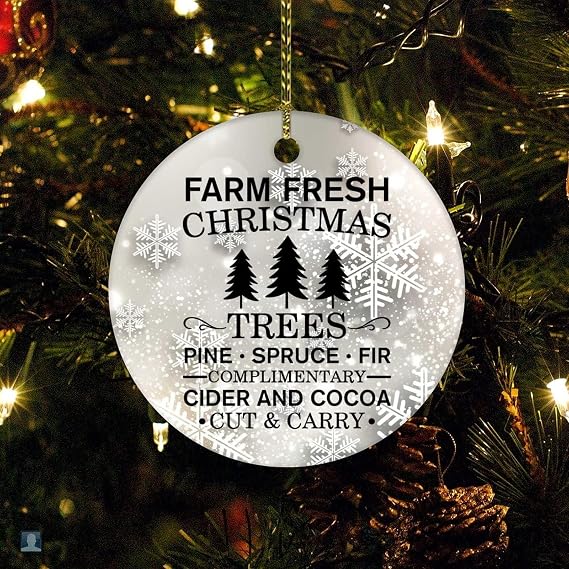 Farm Fresh Christmas Trees Pine Spruce Fir Complimentary Cider and Cocoass Christmas Ceramic Ornament Custom Quote Keepsake Ceramic Ornament Funny Commemorative Ornaments & Gift Xmas Gift
