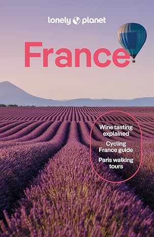 Lonely Planet France: Detailed Itineraries | Travel Like a Local | Insider Tips | Covers Paris, Brittany, the Loire, Champagne, the French Alps, Provence and more (Travel Guide)