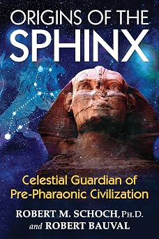 Origins of the Sphinx: Celestial Guardian of Pre-Pharaonic Civilization Paperback April 18, 2017