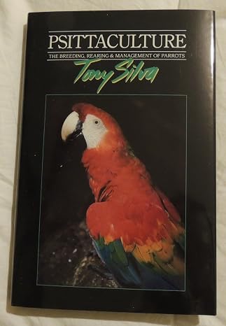 Psittaculture: Breeding, Rearing and Management of Parrots