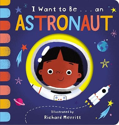 I Want to Be... an Astronaut Board book – January 12, 2021