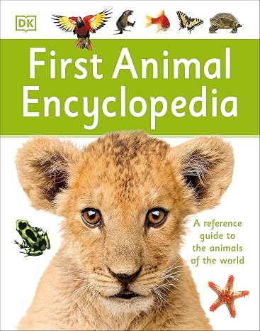 First Animal Encyclopedia: A First Reference Guide to the Animals of the World